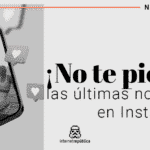 ¿Conoces las nuevas funciones de Instagram?