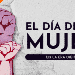 La importancia del Día de la Mujer en la Era Digital