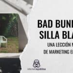 Bad Bunny y la silla blanca: una lección maestra de marketing emocional