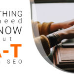 Everything you need to know about E-A-T in SEO