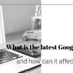 What is the latest Google update and how can it affect you?