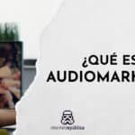 ¿Qué es el audiomarketing?