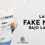 Los peligros de las fake news: cuando el clic vale más que la verdad